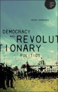 Democracy and Revolutionary Politics di Neera Chandhoke edito da Bloomsbury Publishing PLC