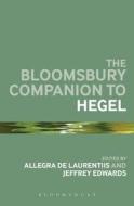 The Bloomsbury Companion to Hegel di Allegra De Laurentiis edito da Bloomsbury Publishing PLC