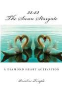 The Swan Stargate: 22:22 a Diamond Heart Activation di Rosaline Temple edito da Createspace