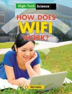 How Does Wifi Work? di Matt Anniss edito da Gareth Stevens Publishing