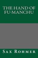 The Hand of Fu-Manchu di Sax Rohmer edito da Createspace