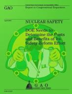 Nuclear Safety: Doe Needs to Determine the Costs and Benefits of Its Safety Reform Effort di U S Government Accountability Office edito da Createspace Independent Publishing Platform