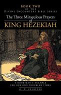 The Three Miraculous Prayers of King Hezekiah di W. D. Crowder edito da iUniverse
