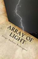 Array of Light: Through Tribulation di Jorge Andres Rodriguez edito da Createspace