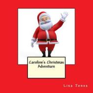 Caroline's Christmas Adventure di Lisa Jones edito da Createspace