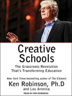 Creative Schools: The Grassroots Revolution That's Transforming Education di Ken Robinson, Lou Aronica edito da Tantor Audio