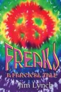 Freaks -- A Farcical Tale di Jim Lynch edito da Createspace