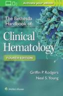 The Bethesda Handbook of Clinical Hematology di Griffin Rodgers edito da Lippincott Williams&Wilki