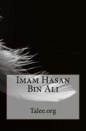 Imam Hasan Bin Ali di Talee Org edito da Createspace