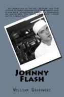 Johnny Flash di William J. Grabowski edito da Createspace