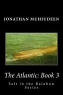 The Atlantic: Book 3: Sailing Around the World Series di Jonathan Muhiudeen edito da Createspace Independent Publishing Platform
