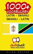 1000+ Latin - Swahili Swahili - Latin Vocabulary di Gilad Soffer edito da Createspace