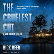 The Cruelest Cut di Rick Reed edito da Tantor Audio