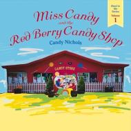 Miss Candy and the Red Berry Candy Shop di Candy Nichols edito da BOOKBABY