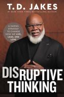 Breakthrough: The Power of Disruptive Thinking di T. D. Jakes edito da FAITHWORDS