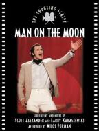 Man on the Moon: The Shooting Script di Scott Alexander, Larry Karaszewski edito da NEWMARKET PR