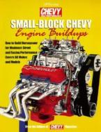 Small-Block Chevy Engine Buildups: How to Build Horsepower for Maximum Street and Racing Performance di Editors of Chevy High Performance Mag edito da H P BOOKS