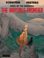 The Invisible Frontier di Francois Schuiten, Benoit Peeters edito da Nbm Publishing Company