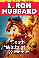 Death Waits at Sundown di L. Ron Hubbard edito da Galaxy Press (CA)