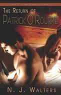 The Return Of Patrick O'rourke di N. J. Walters edito da Samhain Publishing Ltd