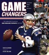 Game Changers: New England Patriots di Sean Glennon edito da Triumph Books