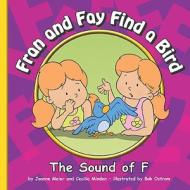 Fran and Fay Find a Bird: The Sound of F di Joanne Meier edito da Child's World