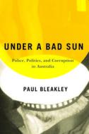 Under A Bad Sun di Paul Bleakley edito da Michigan State University Press