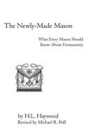 The Newly-Made Mason di H. L. Haywood edito da Cornerstone Book Publishers