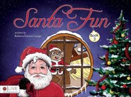 Santa Fun, Book 3 di Roberta Seiwert Lampe edito da Tate Publishing & Enterprises