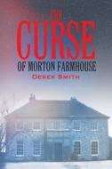 The Curse Of Morton Farmhouse di Derek Smith edito da Strategic Book Publishing