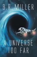 A Universe Too Far di B. R. Miller edito da Page Publishing Inc