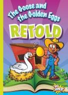 The Goose and the Golden Eggs Retold di Eric Braun edito da BLACK RABBIT BOOKS