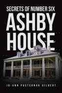Secrets of Number Six Ashby House di Jo Ann Pasternak Gilbert edito da Newman Springs Publishing, Inc.