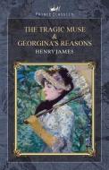 The Tragic Muse & Georgina's Reasons di Henry James edito da PRINCE CLASSICS