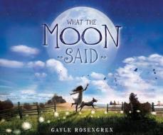 What the Moon Said di Gayle Rosengren edito da Dreamscape Media