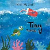 Tiny Turtle di Emily Pearl Eccles edito da AUTHORHOUSE UK