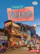 Travel to Vietnam di Christine Layton edito da LERNER PUBN