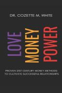 Love Money Power: Proven 21st Century Money Methods to Cultivate Successful Relationship di Shemika Merphy, Carlene Randolph, Patrina Dixon edito da BOOKBABY