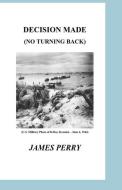 Decision Made: (No Turning Back) di James Perry edito da LIGHTNING SOURCE INC