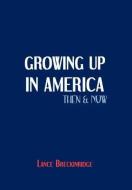 Growing Up in America Then and Now di Lance Brekinridge edito da FRIESENPR