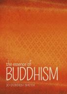 The Essence of Buddhism di Jo Durden Smith edito da ARCTURUS PUB