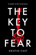 The Key To Fear di Kristin Cast edito da Head Of Zeus