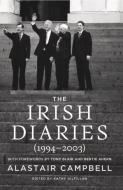The Irish Diaries (1994-2003) di Alastair Campbell edito da The Lilliput Press Ltd