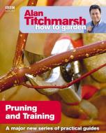 Alan Titchmarsh How to Garden: Pruning and Training di Alan Titchmarsh edito da Ebury Publishing