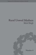 Rural Unwed Mothers: An American Experience, 1870-1950 di Mazie Hough edito da ROUTLEDGE
