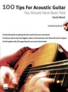 100 Tips For Acoustic Guitar di David Mead edito da Sanctuary Publishing Ltd