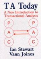 A New Introduction To Transactional Analysis di Ian Stewart, Vann Joines edito da Lifespace Publishing