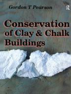 Conservation of Clay and Chalk Buildings di Gordon T. Pearson edito da Taylor & Francis Ltd