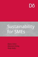 Sustainability For Smes di Elaine L. Cohen, Alexandra McKay, Philip Wolfe edito da Do Sustainability