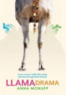 Llama Drama: A Two-woman, 5,500-mile Cyc di ANNA MCNUFF edito da Lightning Source Uk Ltd